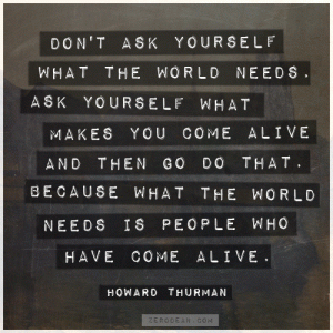 dont-ask-yourself-what-the-world-needs-howard-thurman